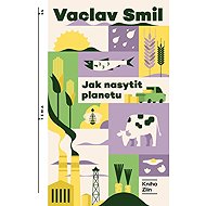 Jak nasytit planetu - Vaclav Smil