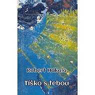 Tíško s tebou - Róbert Hakala
