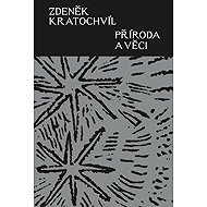Příroda a věci - Zdeněk Kratochvíl