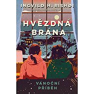Hvězdná brána Vánoční příběh - Ingvild H. Rishoiová
