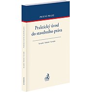 Praktický úvod do stavebního práva - Vladimír Syruček; Václav Syruček; Tomáš Doležal