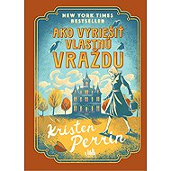Ako vyriešiť vlastnú vraždu - Kristen Perrin