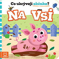 Co ukrývají okénka? Na vsi - Anna Podgórska