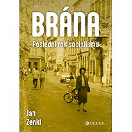 Brána: Poslední rok socialismu - Jan Zenkl