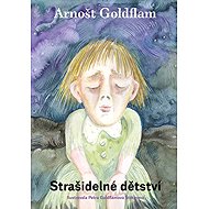 Strašidelné dětství - Arnošt Goldflam; Petra Goldflamová Štětinová