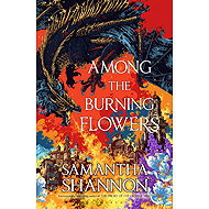 Among the Burning Flowers - Samantha Shannon