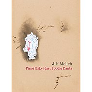 Písně lásky (času) podle Danta - Jiří Melich