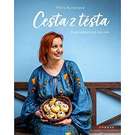 Cesta z těsta: České pečení pro celý rok - Petra Burianová