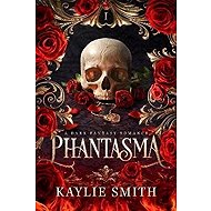 Phantasma A dark fantasy romance - Kaylie Smith