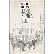 Jako zrnka soli - Marta Ehlová