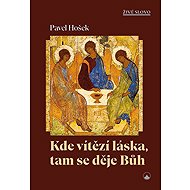 Kde vítězí láska, tam se děje Bůh - Pavel Hošek