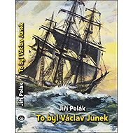 To byl Václav Junek - Jiří Polák
