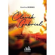 Člověk Gabriel - Kateřina Dubská