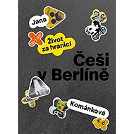 Češi v Berlíně: Život za hranicí - Jana Kománková