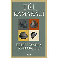 Tři kamarádi - Erich Maria Remarque