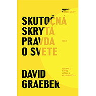 Skutočná skrytá pravda o svete - David Graeber