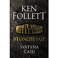 Stonehenge Svätyňa času - Ken Follett