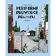 Periferní průvodce Prahou - Tomáš Staněk