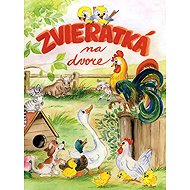 Zvieratká na dvore - Emília Hubočanová