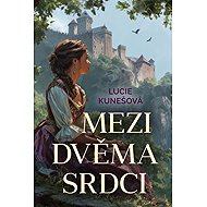 Mezi dvěma srdci - Lucie Kunešová