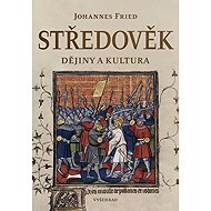 Středověk: Dějiny a kultura - Johannes Fried