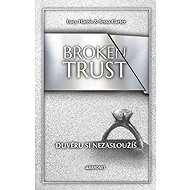 Broken Trust: Důvěru si nezasloužíš - Lucy Harris; Tessa Carter