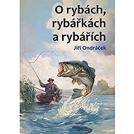 O rybách, rybářkách a rybářích - 