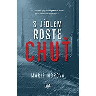 S jídlem roste chuť - Marie Horová
