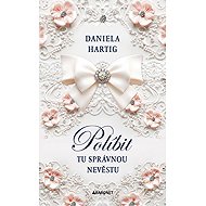 Políbit tu správnou nevěstu - Daniela Hartig
