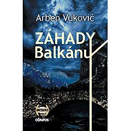 Záhady Balkánu - Arben Vuković