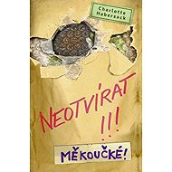 Neotvírat!!! Měkoučké! - Charlotte Habersack