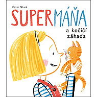 SuperMáňa a kočičí záhada - Ester Stará; Milan Starý