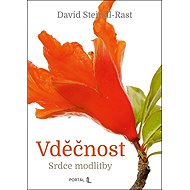 Vděčnost: Srdce modlitby - David Steindl-Rast