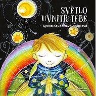 Světlo uvnitř tebe - Lenka Koudelková Krupková; Michaela Tschochohei