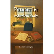 Patnáct let ředitelem školy - Roman Konůpka