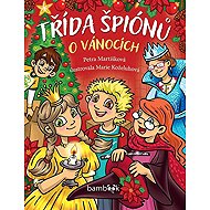 Třída špiónů o Vánocích - Petra Martišková; Marie Koželuhová