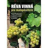 Réva vinná pro malopěstitele - Pavel Pavloušek; Lubomír Lampíř