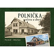 Polnička včera a dnes - 