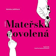 Mateřsky povolená - Markéta Jedličková; Kateřina Vacková Mňuková
