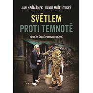 Světlem proti temnotě - Jan Heřmánek; David Miřejovský