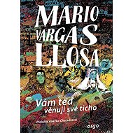 Vám teď věnuji své ticho - Mario Vargas Llosa