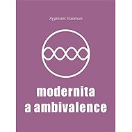 Modernita a ambivalence - Zygmunt Bauman
