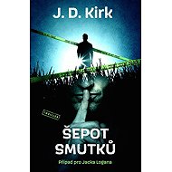 Šepot smutků: Případ pro Jacka Logana - J. D. Kirk