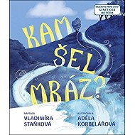 Kam šel mráz? - Vladimíra Staňková; Adéla Korbelářová