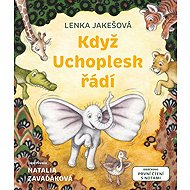 Když Uchoplesk řádí - Lenka Jakešová; Natália Zavaďáková