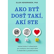 Ako byť dosť takí, akí ste - Ellen Hendriksen