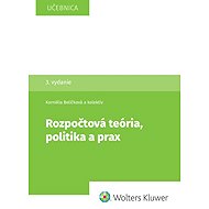 Rozpočtová teória, politika a prax - Kornélia Beličková; Matej Boór; Hilda Regulová Gajdošová; Erika Neubauerová; ...