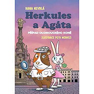 Herkules a Agáta Případ olomouckého koně - Hana Nevrlá; Petr Morkes