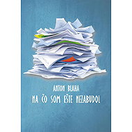 Na čo som ešte  nezabudol - Anton Blaha
