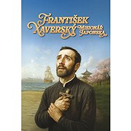 František Xaverský: Misionář Japonska - Norbert Marchand
